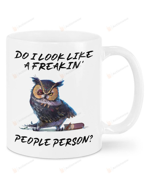 Owl Do I Look Like A Freakin' People Person Gift For Owl Lovers Ceramic Mug Funny Gift Ideas For Family Birthday Christmas Thanksgiving Anniversary 11 Oz 15 Oz Coffee Mug