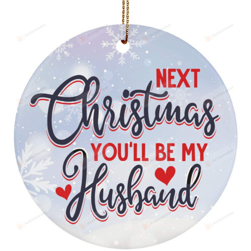 Next Chirstmas You'll Be My Husband Wedding Anniversary Couple Ornament Family Decoration Christmas Tree Decor Hanging Circle Ornament Gift for Wife Husband