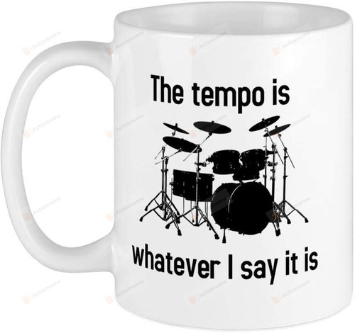 Drum Mug, The Tempo Is Mug Unique Coffee Mug, Gift For Drummer, Birthday Christmas Gift, Ceramic Coffee Mug