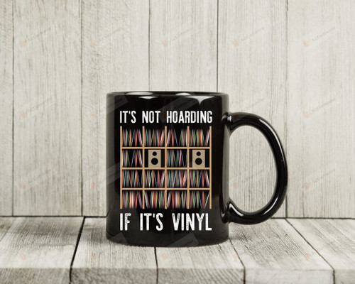 It'S Not Hoarding If It'S Vinyl Mug, Vinyl Records Coffee Mug, Vinyl Record Mug, Vinyl Collector Gift, Music Lover Gift Him Her Men Women, 11oz 15oz Ceramic Mug