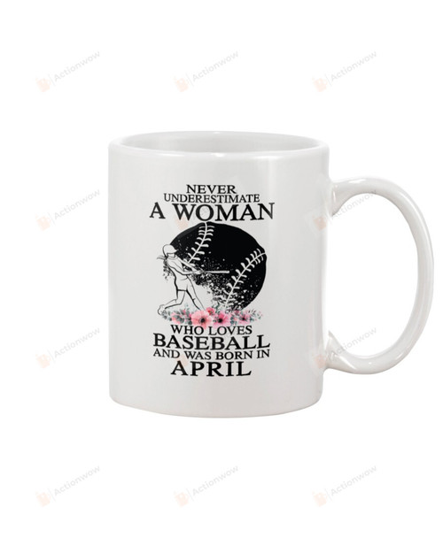 Baseball A Woman Loves Baseball And Was Born In April Ceramic Mug Great Customized Gifts For Birthday Christmas Thanksgiving Anniversary 11 Oz 15 Oz Coffee Mug