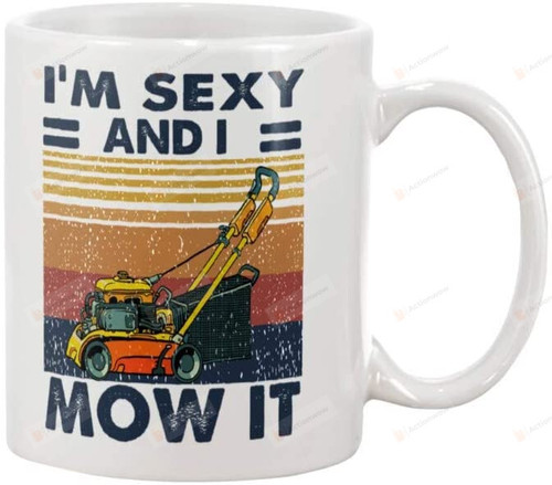 I'm sexy and I mow it funny vintage art print coffee mug