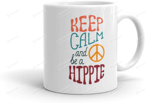 Hippy Mug Keep Calm And Be A Hippie Gifts For Him Or Her Hippies Hippievibes Hippie Vintage Hippiestyle Art Love S Hippielife Christmas Gifts 11 Oz Ceramic Mug