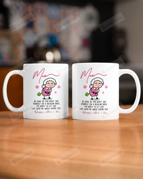 Funny Mom Mug As Long As You Don't Shit Yourself On A Regular Basis Mug Best Gifts For Mom From Son And Daughter On Mother's Day 11 Oz - 15 Oz Mug
