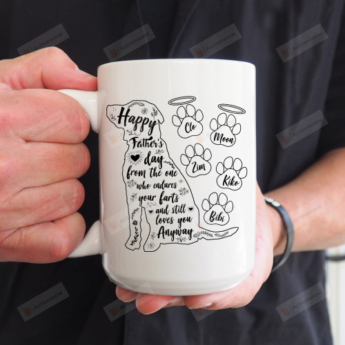 Personalized Dog Paws Happy Father's Day From The One Who Endures Your Fart And Still Loves You Anyway Mug, Best Gifts For Dog Dad, Dog Lovers And Pet Lovers In Father's Day 11 Oz - 15 Oz Mug