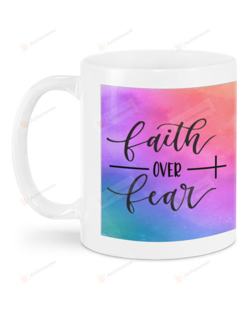 Faith Over Fear Mug Gifts For Birthday, Anniversary Ceramic Coffee 11-15 Oz