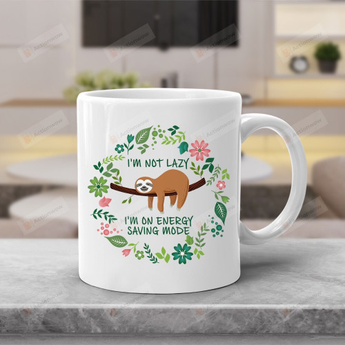 Funny Sloth Mug I'm Not Lazy I'm On Energy Saving Mode Gifts For A Sloth Lover 11oz/15oz Ceramic Coffee Mug