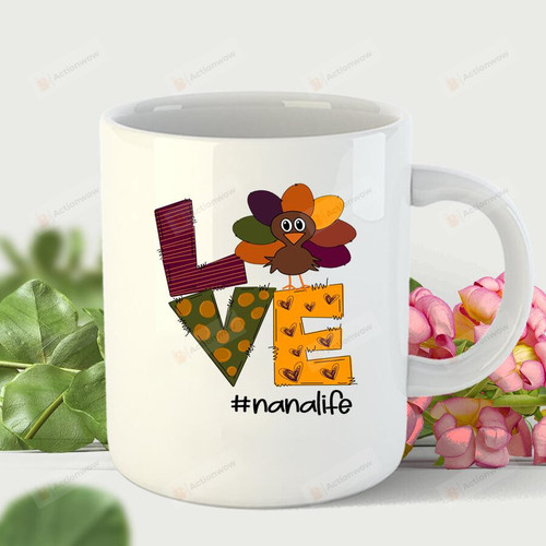 Love Nana Life Turkey Mug Gifts For Her, Mother's Day ,Birthday, Anniversary Ceramic Coffee Mug 11-15 Oz