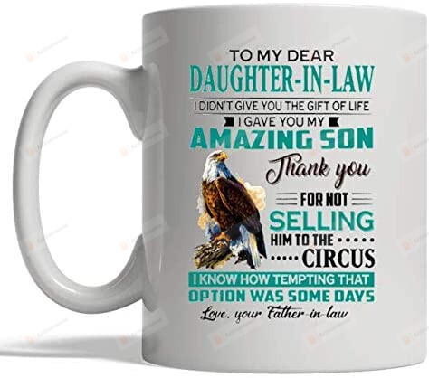 Customized To My Dear Daughter-In-Law Mug, Eagle I Didn't Give You The Gift Of Life Son Mug, To Daughter In Law From Mama In Law Mother Personalized Name Ceramic Coffee Mug