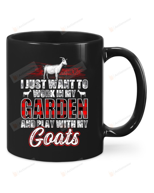I Just Want To Work In My Garden And Play With My Goats Mug Gifts For Farmer Farm Mug Gifts For Mom Dad Grandparents Child Family Lover Friends Coworkers Funny Mug For Birthday Christmas