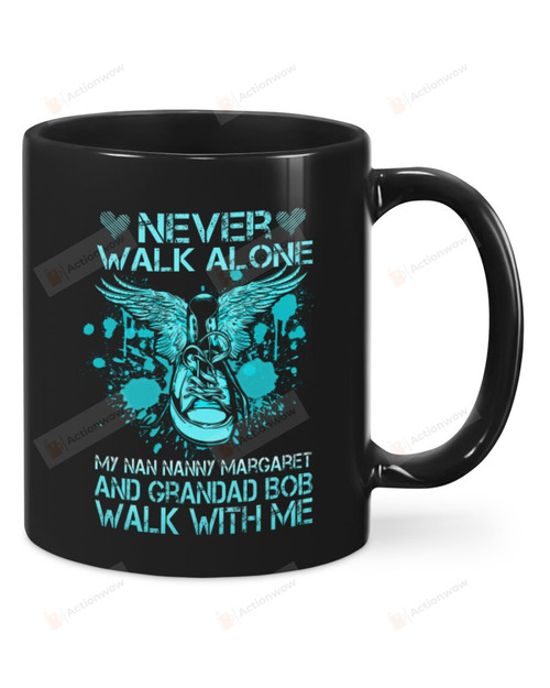 Never Walk Alone My Nan Nanny Margaret and Grandad Bob Walks With Me Mug Gifts For Birthday, Father's Day, Mother's Day, Anniversary Ceramic Coffee 11-15 Oz