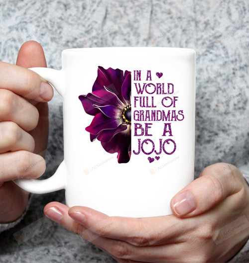 In A World Full Of Grandmas Be A JOJO Mug Gifts For Mom, Her, Mother's Day ,Birthday, Anniversary Ceramic Changing Color Mug 11-15 Oz