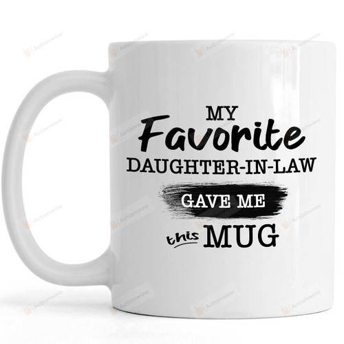 My Favorite Daughter-in-law Gave Me This Mug, Funny Gift for Parents in Law - Mother in Law Mug - Father In Law Mug, Mother's Day, Father's Day, Birthday Ceramic Changing Color Mug 11-15 Oz