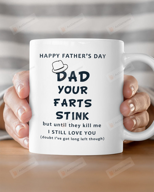 Funny Father's Day Mug Dad Your Farts Stink Mug Best Gifts From Son And Daughter To Dad On Father's Day 11 Oz - 15 Oz Mug