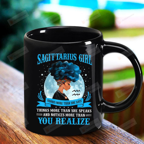Sagittarius Black Girl Knows More Than Says Notice More Than You Realize Great Gift For Black Girl Black Mug Gifts For Birthday, Anniversary Ceramic Coffee Mug 11-15 Oz