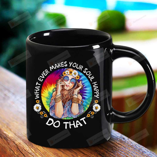 Hippie Girl What Ever Make Your Soul Happy So That Hippie Sunflower And Daisy Great Black Mug Gifts For Birthday, Anniversary Ceramic Coffee Mug 11-15 Oz