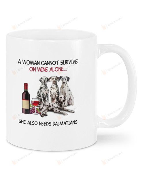 A Woman Cannot Survive Dalmatian Ceramic Mug Great Customized Gifts For Birthday Christmas Thanksgiving 11 Oz 15 Oz Coffee Mug
