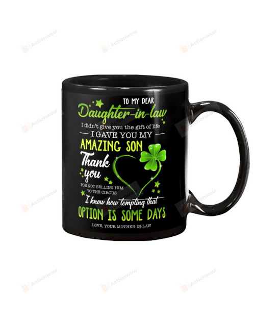 Personalized To My Dear Daughter-in-law Mug Clover I Gave You Amazing Son Special Gifts From Mother-in-law For Christmas New Year Birthday Thanksgiving Black Mug Tea Mug