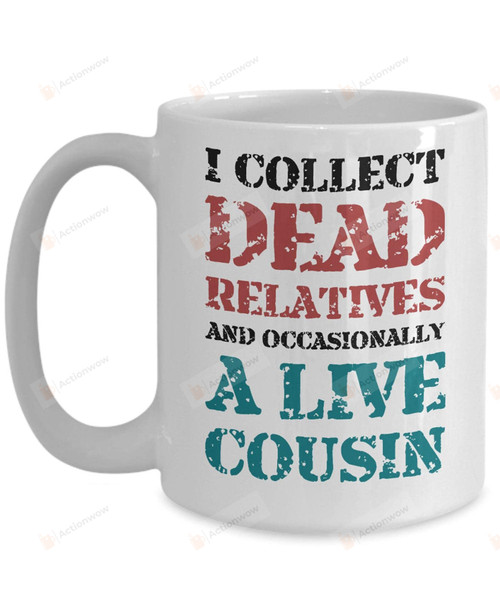 I Collect Dead Relatives And Occasionally A Live Cousin Genealogist Mug Genealogy Gifts Family Tree Expert Family History Gifts Family Tree Family Historian Family Ancestry