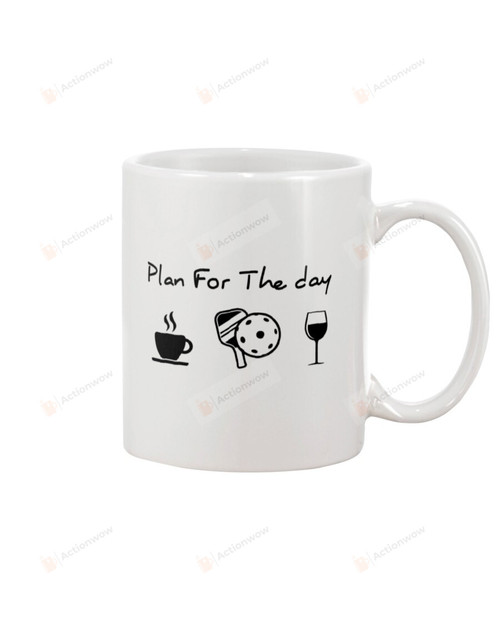 Pickleball Plan For The Day Funny Gifts For People Like Sport Ceramic Mug
