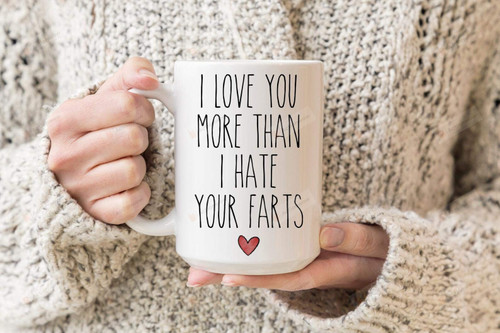 Couple Mug I Love You More Than I Hate Your Farts Mug Great Mug For Birthday Valentine'S Day 11oz 15oz Ceramic Coffee Mug