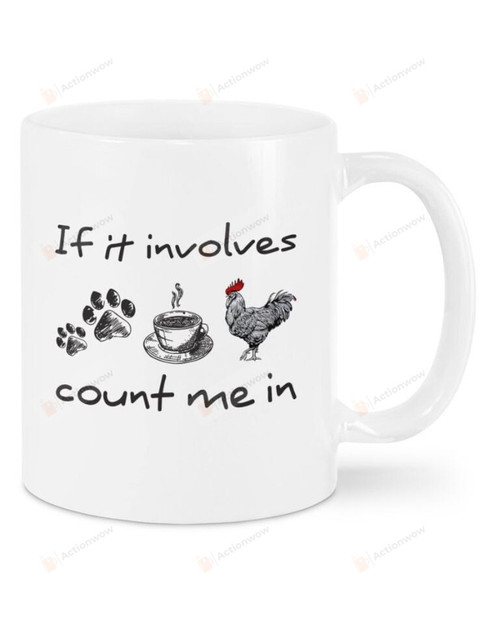 If It Involves Count Me In 11oz Mug, Chicken Mug, Funny Mug, Christmas Gift For Chicken Lover