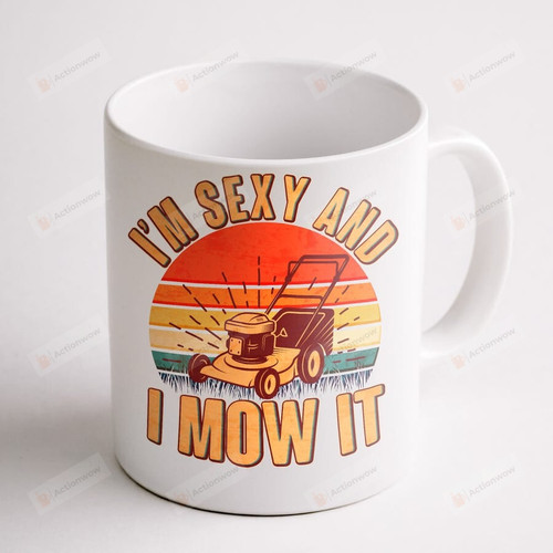 Funny Mug, I'M Sexy And I Mow It Vintage Coffee Mug, Birthday Christmas Gift, Ceramic Coffee Mug