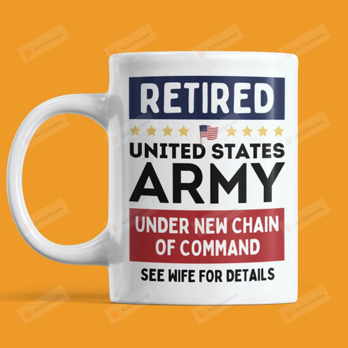 Retired Us Army See Wife For Details Gift For Military Ceramic Mug Funny Gift For Family Birthday Christmas Thanksgiving Anniversary 11 Oz 15 Oz Coffee Mug