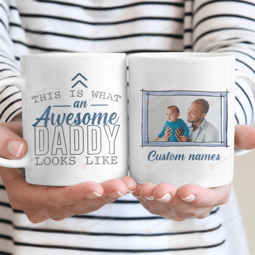 Personalized This Is What An Awesome Daddy Looks Like Ceramic Mug Great Customized Gifts For Birthday Christmas Thanksgiving Father's Day 11 Oz 15 Oz Coffee Mug