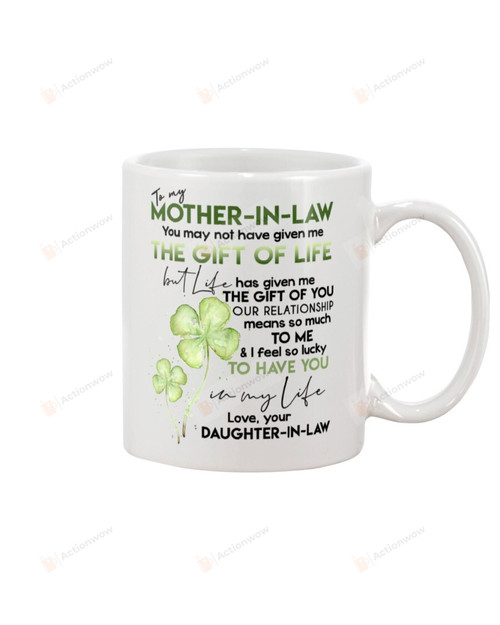Personalized Clover To My Mother-in-law Mug You May Not Given Me The Gift Of Life Best GIfts From Daughter-in-law Mug Patrick's Day Coffee Mug 11oz 15oz