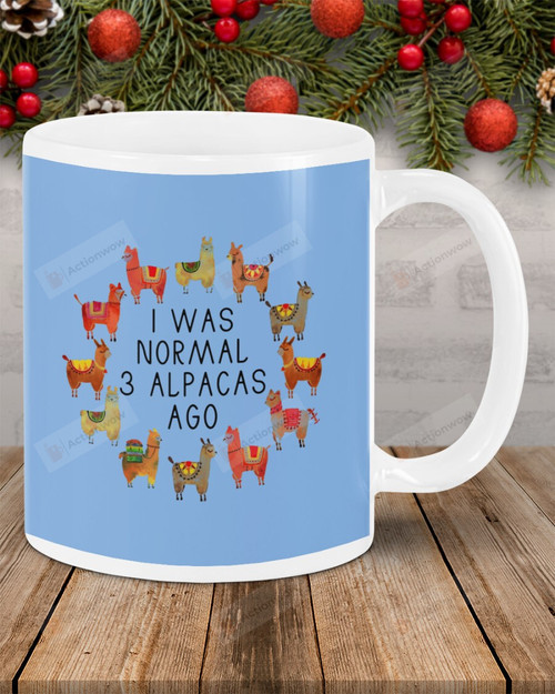 Alpaca I Was Normal 3 Alpacas Ago, White Mugs Ceramic Mug 11 Oz 15 Oz Coffee Mug