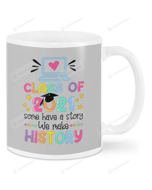 Class of 2021 We Make History Mugs Ceramic Mug 11 Oz 15 Oz Coffee Mug
