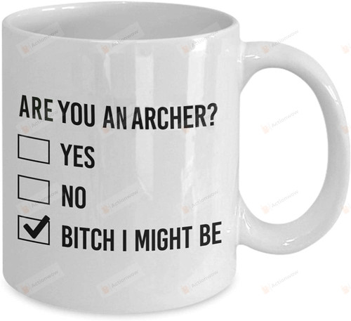 Are You An Archer Mug, Bitch I Might Be Mug, Archery Mug, Archery Gifts, Archery Gifts Idea, Archery Gifts For Men, Archery Hunting Gifts, Gifts For Archery, Archer Gifts