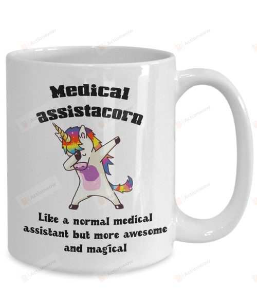 Medical Assistant Like A Normal Medical Assistant But More Awesome Mug Unicorn Mug For Medical Assistant Birthday Gifts Coffee Mug Funny Gifts