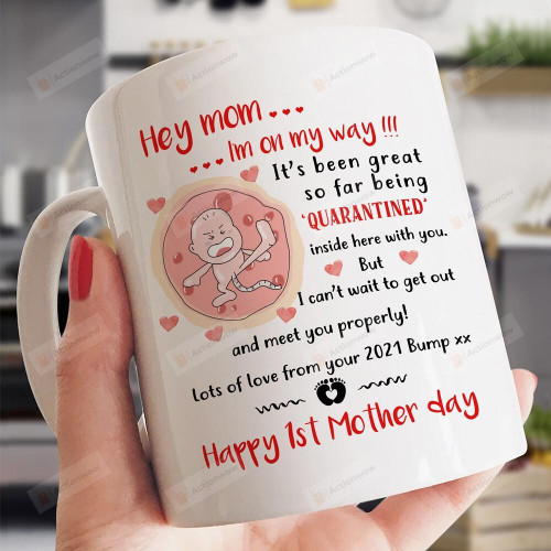 Mother’s Day Mug Hey Mom I'm On My Way It's Been Great So Far For Being Quanrantined Here With You Mug, Gifts For First Mom 1st Mother Day Ceramic Mug Great Customized Gifts For Mother's Day 11 Oz 15 Oz Coffee Mug