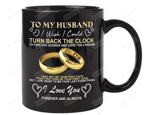 Personalized To My Husband Mug, I Wish I Could Turn Back The Clock Mug, Birthday Gifts For Husband