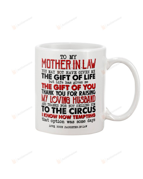 Personalized To My Mother-in-law Mug You May Not Have Given Me The Gift Of Life Special Gifts For Christmas Birthday Thanksgiving Mother's day Woman's Day Ceramic Mug Tea Mug