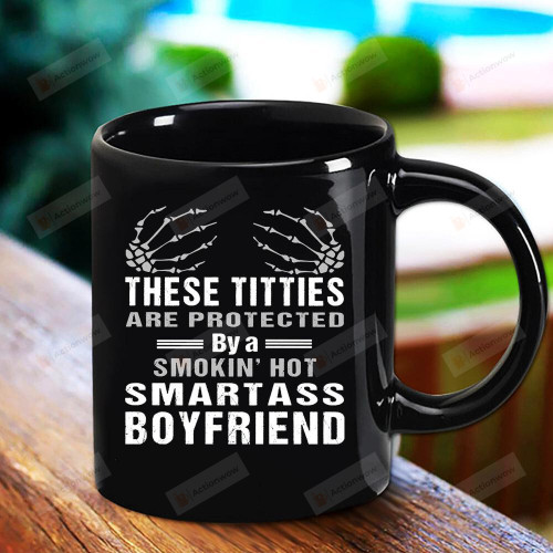 These Titties Are Protected By A Smockin' Hot Smartass Boyfriend Black Mug Gifts For Couple Lover , Husband, Boyfriend, Birthday, Anniversary Ceramic Coffee Mug 11-15 Oz
