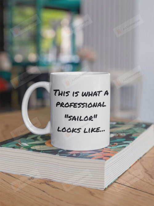 Funny This Is What A Professional Sailor Looks Like Mugs Proud Happy Employee Appreciation Day Mugs Holiday Celebration Birthday Mugs Gifts For Men Women To Boss Staffs Coworker Colleague Friends