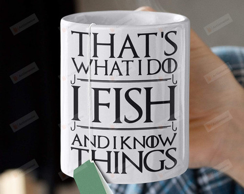 That'S What I Do I Fish And I Know Things, Fishing Coffee Mug, Fishing Coffee Cup, Funny Fisherman Mug, Mug For Fisherman Gifts Idea, Fishing Gifts For Men