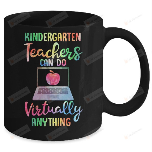 Kindergarten Teachers Can Do Virtually Anything Mug Gifts For Birthday, Anniversary Ceramic Coffee Mug 11-15 Oz