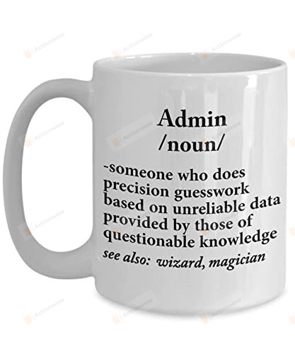 Admin Definition Mug, Administrator Mug, Unique Gift For On Birthday ,Valentines Day, New Year Day, Anniversary, Ceramic Coffee 11-15 Oz Mug (11 Oz)