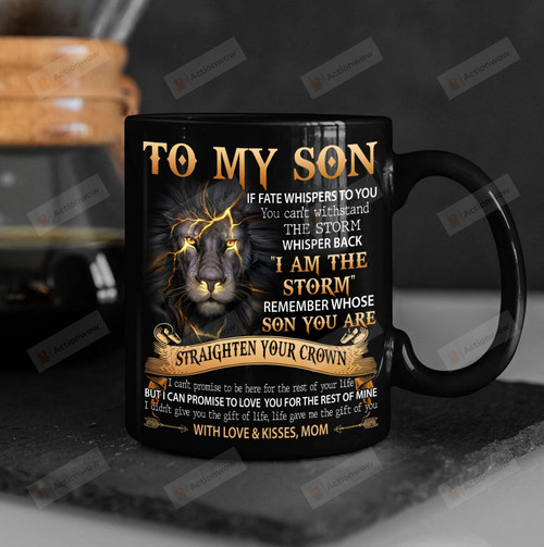 To My Son If Fate Whispers To You You Can't Withstand The Storm Mug Gift From Mom To Son Love Son Mug