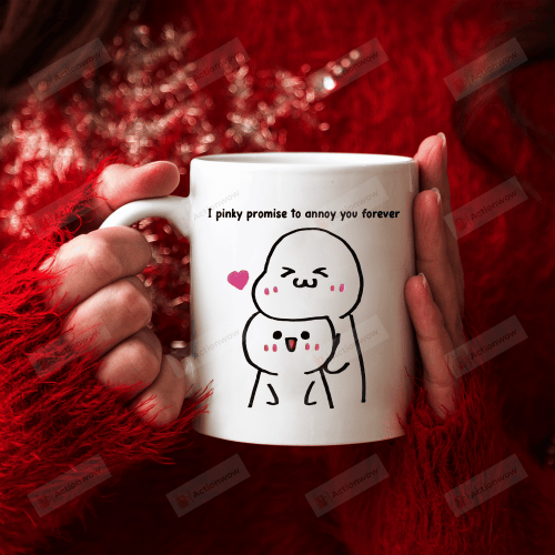 I Pinky Promise To Annoy You Forever Mug, Cute Couple Gift, Gift For Her, Gift For Him