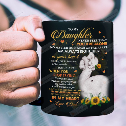 To My Daughter Mug Elephant Never Feel That You Are Alone Mug To Daughter From Father Daughter Mug Christmas Birthday Gifts For Men Women Kids
