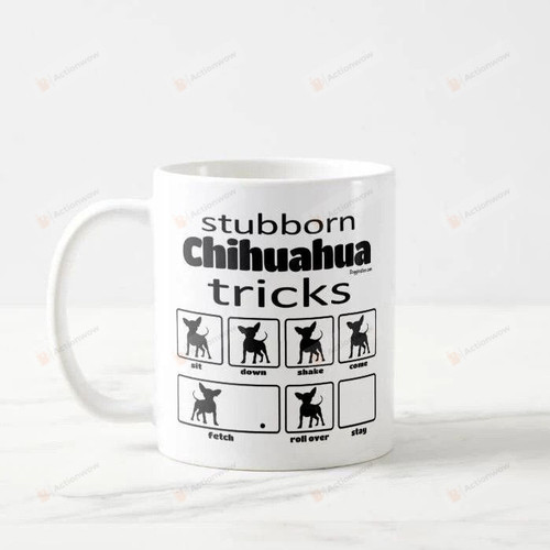 Stubborn Chihuahua Tricks Mug, Chihuahua Mug, Gift For Dog Lovers