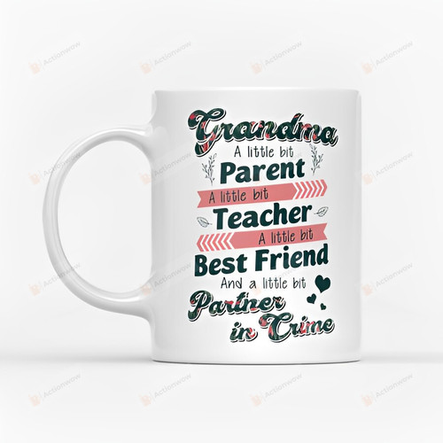 Grandma A Little Bit Parent Teacher Best Friend And Partner In Crime Mug Mother's Day Gift For Grandma From Granddaughter Grand Son Gift For Her
