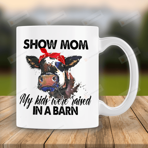 Show Mom My Kids Were Raised In A Barn Mug, Funny Farm Mom Mug, Gift For Mom On Mother's Day