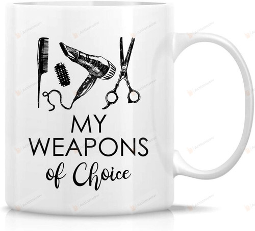 My Weapons Of Choice 11oz Mug, Hairdresser Mug, Funny Birthday Christmas Gift For Hairstylist