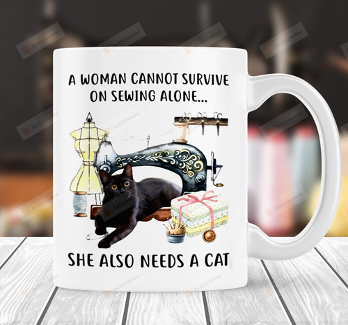 A Woman Cannot Survive On Sewing Alone She Also Needs A Cat Mug Cat Mom Gift On Mother's Day, Black Cat Lovers Gift